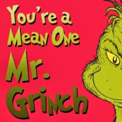 Youre a Mean One Mr Grinch1 200