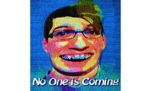 No One is Coming
