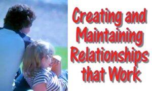 Creating and Maintaining Relationships that Work