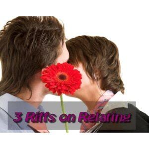 3 riffs on relating