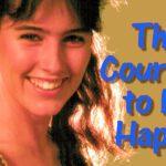 The Courage to be Happy