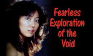Fearless Exploration of the Void