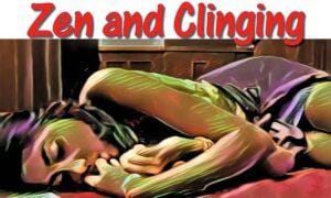 zen and clinging