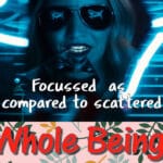 Focussed as compared to scattered