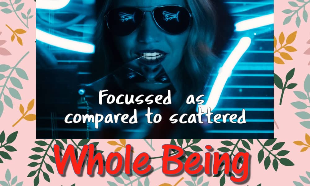 Focussed as compared to scattered