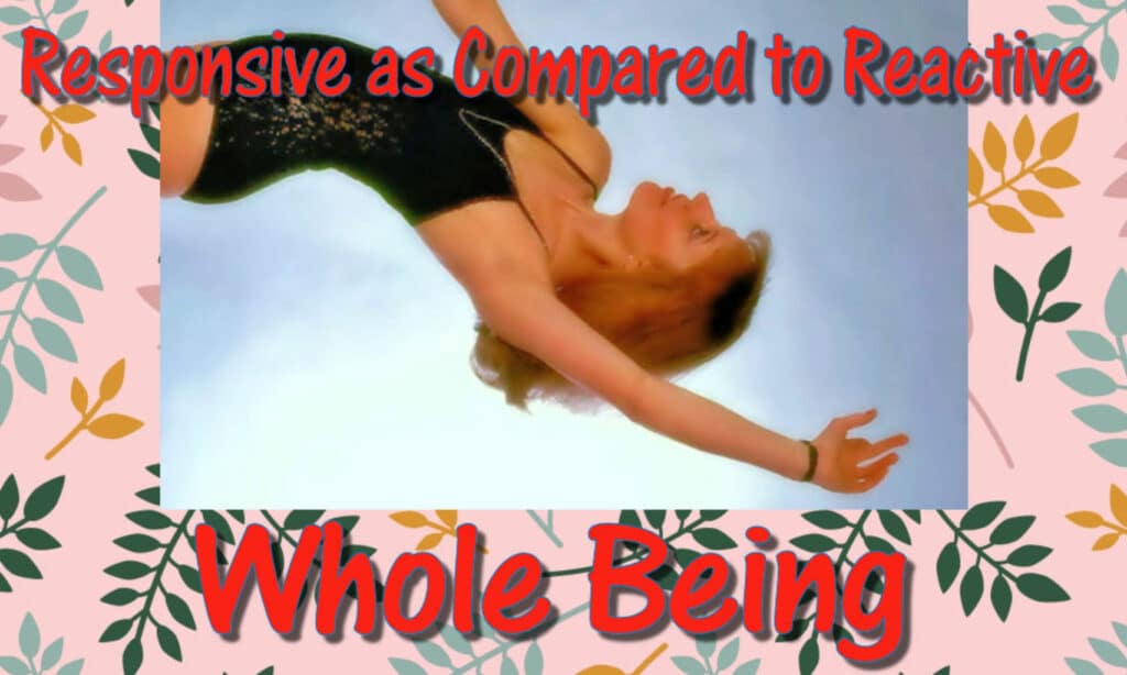 Responsive as Compared to Reactive