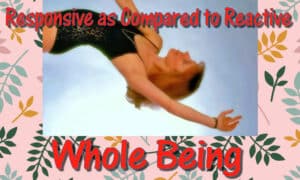 Responsive as Compared to Reactive