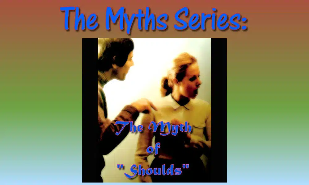 The myth of shoulds