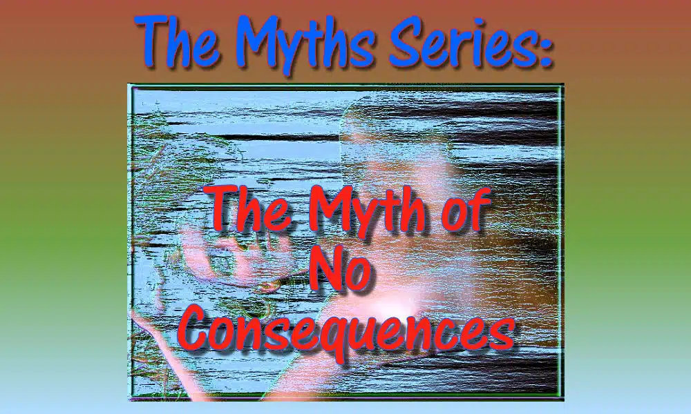 The Myth of No Consequences