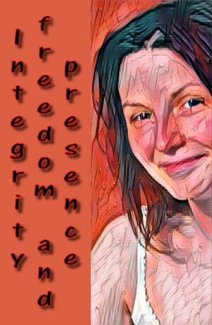 integrity freedom presence