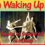 Awake as Compared to Asleep