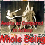 Awake as Compared to Asleep