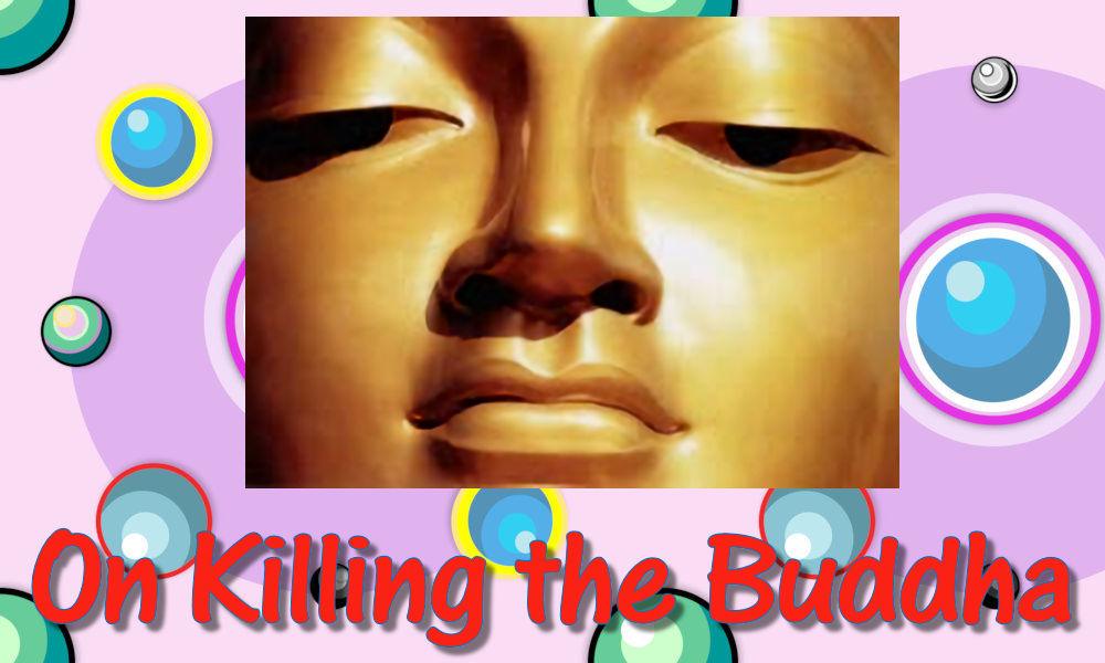 on killing the buddha face othe buddha