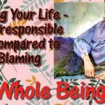 Owning Your Life - Self-responsible as compared to Blaming