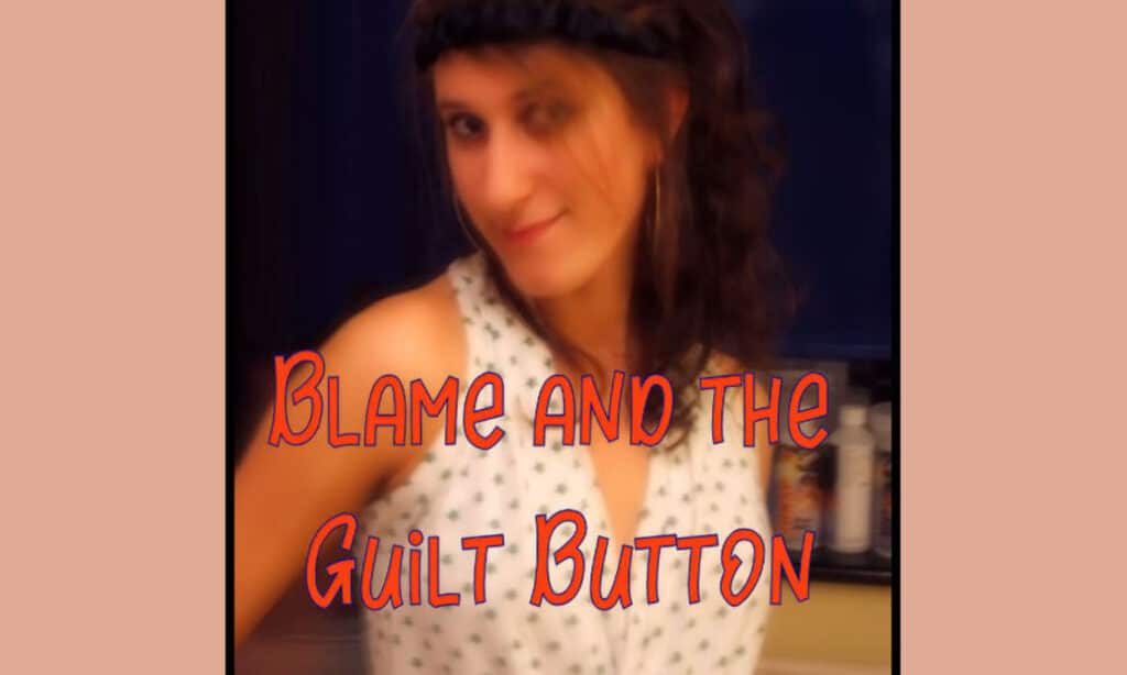 Blame and the Guilt Button