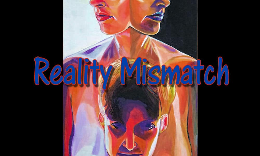 reality mismatch