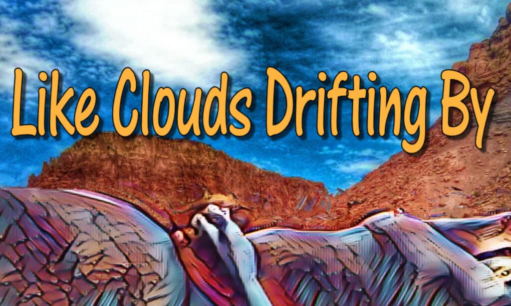Like Clouds Drifting By