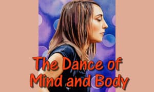 The Dance of Mind and Body