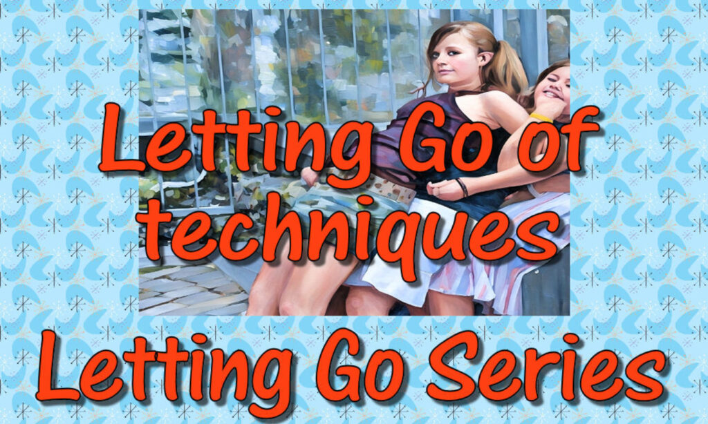 Letting go of techniques