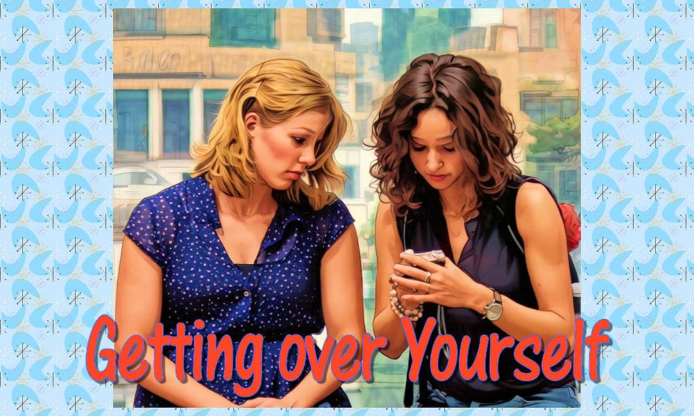 Getting over Yourself
